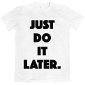 Футболка Just do it later #1 Футболка Just do it later #1