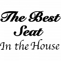 Наклейка на стену «The Best Seat in the House» #1