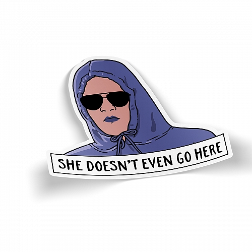 Стикер She Doesn’t Even Go Here