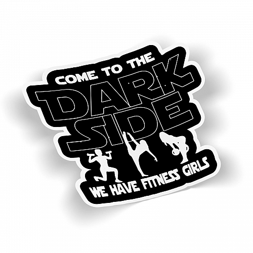 Стикер Come to the Dark Side. We have Fitness Girls