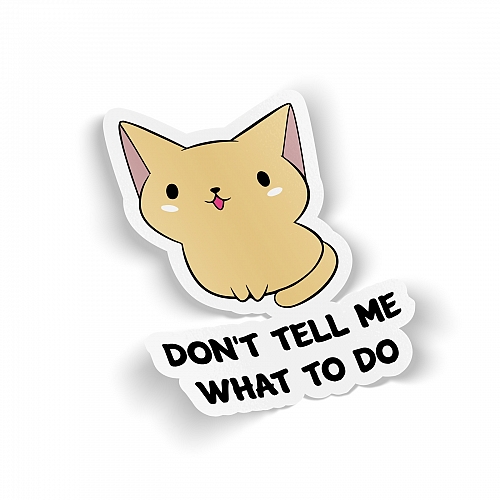 Стикер Don’t Tell Me What to Do