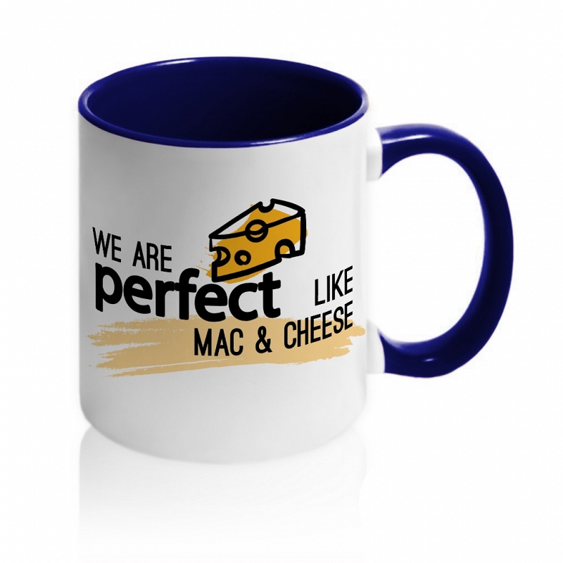 Кружка We are Perfect like Mac & Cheese - # 5 Кружка We are Perfect like Mac & Cheese #5